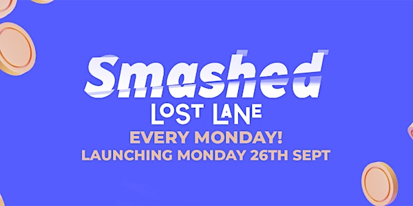 Smashed Mondays at Lost Lane | Mon 3rd October