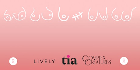LIVELY x Tia x Complex Creatures Present: Breast Cancer Awareness Month