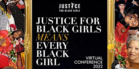 Justice for Black Girls Means EveryBlackGirl Virtual Conference 2022