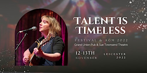 Talent Is Timeless Festival & AGM - 2022