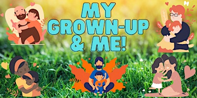 My Grown-Up & Me!