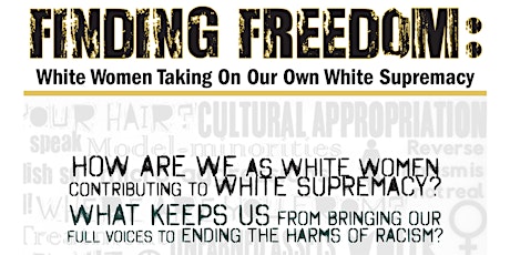  Finding Freedom: White Women Taking On Our Own White Supremacy