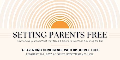 Setting Parents Free - A Parenting Conference with Dr. John L. Cox