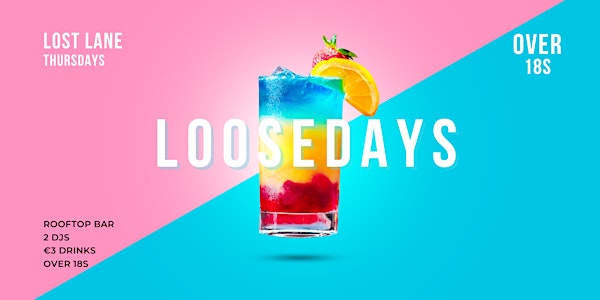 Loosedays @ Lost Lane Thursdays - €3 Drinks - Over 18s