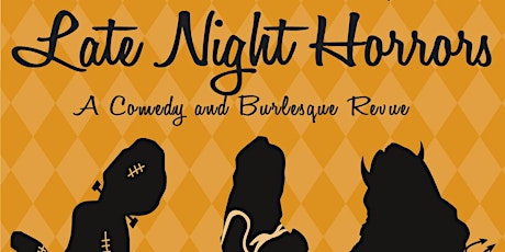 Late Night Horrors: A Comedy and Burlesque Revue