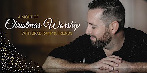 A Night of Christmas Worship with Brad Ramp & Friends