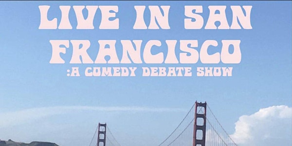 Paradise Comedy Presents:Live In San Francisco(stand up comedy debate show)