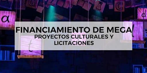 Financiamiento de MEGA proyectos culturales y Licitaciones