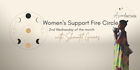 Women’s Support Fire Circle I Hosted by Shauntel Gaines