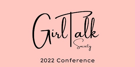 Girl Talk Society Conference: A day for Entrepreneurs, Dreamers & Doers