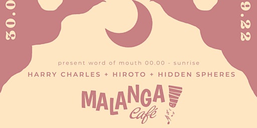 Harry Charles, Hiroto & Hidden Spheres @Malanga Café