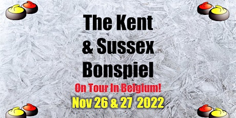 Kent & Sussex Bonspiel - Nov 26/27 2022 - IN BELGIUM