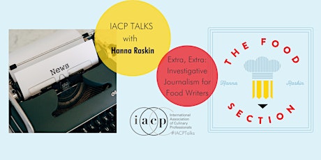 IACP TALKS - Extra, Extra: Investigative Journalism for Food Writers