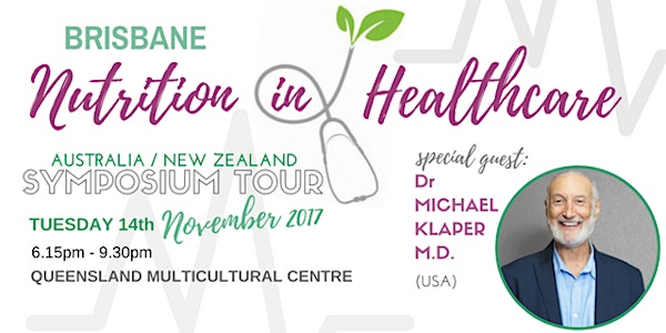 BRISBANE Nutrition In Healthcare Symposium with Dr Klaper (USA) + local pre...