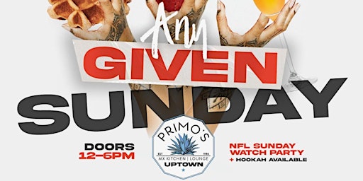 Image principale de "ANY GIVEN SUNDAY" BRUNCH & DAY CLUB @ PRIMO'S in UPTOWN