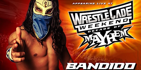 Meet The Most Wanted Bandido LIVE at Wrestlecade Fanfest Nov. 26th! primary image
