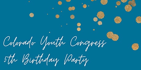 Colorado Youth Congress 5th Birthday Celebration