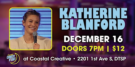 Katherine Blanford Returns!! (Coastal Comedy Night)