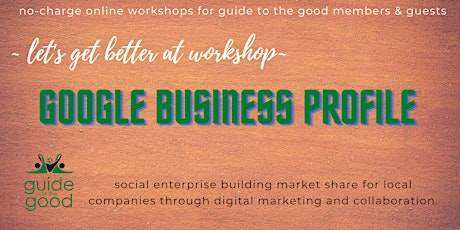 Update Your Google Business Profile Listing - workshop for g2g members