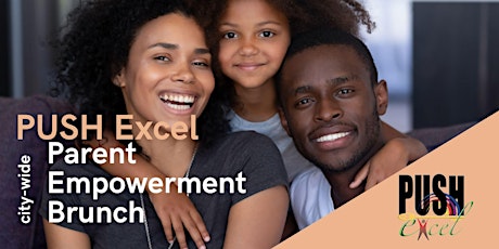 PUSH Excel City-Wide Parent Empowerment Brunch