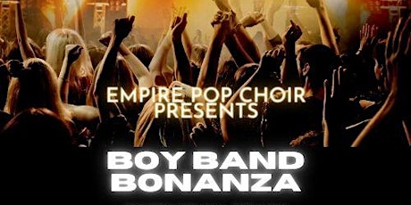 Empire Pop Choir Presents BOY BAND BONANZA! primary image