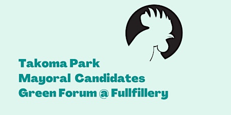 Green Forum with Takoma Park Mayoral Candidates