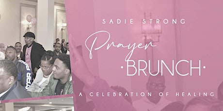 Sadie Strong Prayer Brunch - A Celebration of Healing