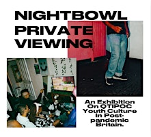 “NIGHTBOWL”  PRIVATE VIEWING