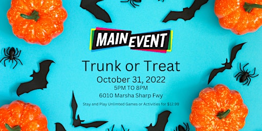 Main Event Trunk -or- Treat
