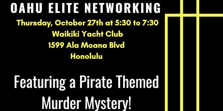 Oahu Elite Networking and Pirate Murder Mystery at Waikiki Yacht Club