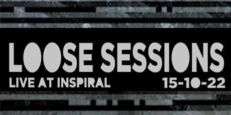LOOSE SESSIONS - LIVE AT INSPIRAL