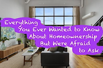 Everything U Ever Wanted to Know About Homeownership But Were Afraid to Ask