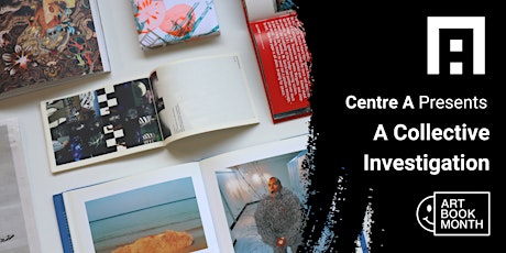 Centre A Presents: A Collective Investigation primary image
