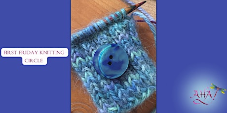 Knitting Circle - First Fridays!