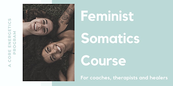 Feminist Somatics Course for Coaches, Therapists and Healers