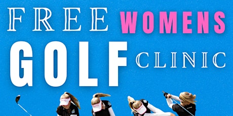 FREE Women's Golf Clinic