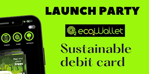Launch party of a Sustainable debit card with @eco2wallet