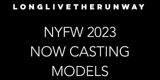 LonglivetheRunway SS23 NYFW Casting Call primary image