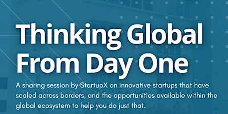 Thinking Global from Day One by StartupX