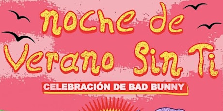 NOCHE DE VERANO SIN TI - Celebración de Bad Bunny!