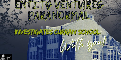 Paranormal Tour and Investigation at Curran School