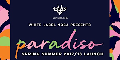 White Label Noba - Spring/Summer 2017/18 Paradiso Launch primary image