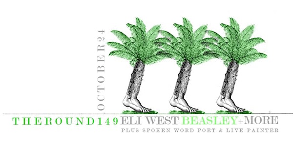 The Round (149): Eli West, Beasley, Elena Loper, slam poet, live painter