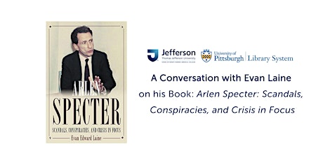 A Conversation with Evan Laine on his Book about Arlen Specter