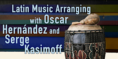 Latin Music Arranging with Oscar Hernández and Serge Kasimoff