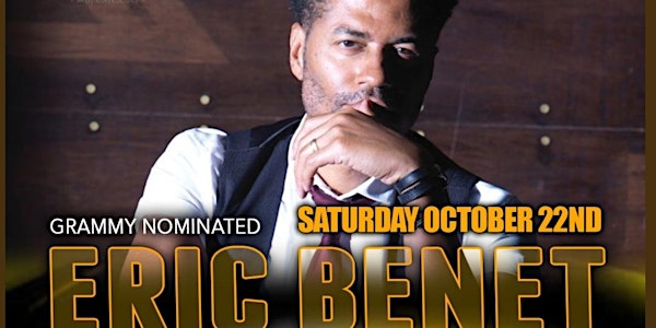 "ERIC BENET" LIVE IN CONCERT @ 8PM + AFTERPARTY- PURCHASE SEATS @ DOOR  TOO