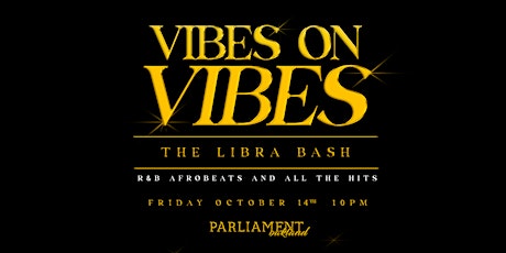 VIBES ON VIBES: THE LIBRA BASH