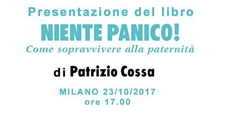 Immagine principale di Presentazione del libro "Niente Panico!" di Patrizio Cossa 