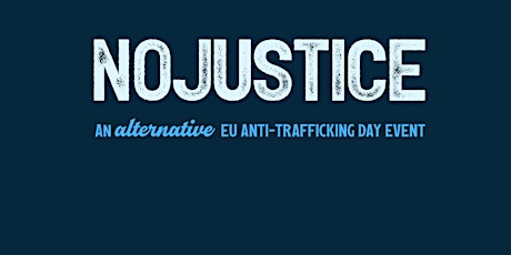 No Justice: An alternative EU Anti-Trafficking Day Event
