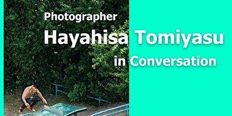 Hayahisa Tomiyasu in Conversation
